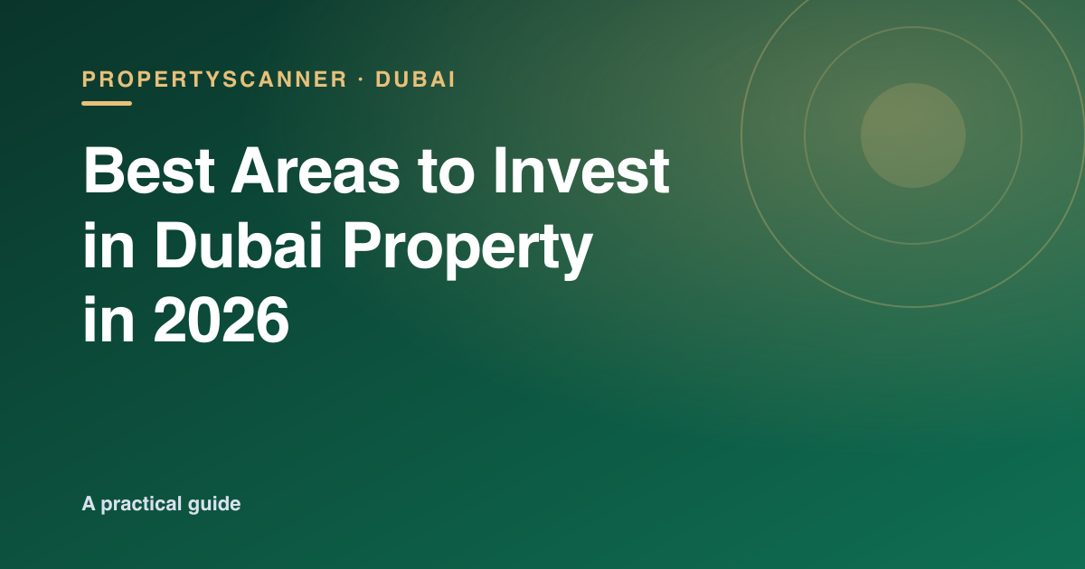 Best areas to invest in Dubai property in 2026 — a PropertyScanner guide